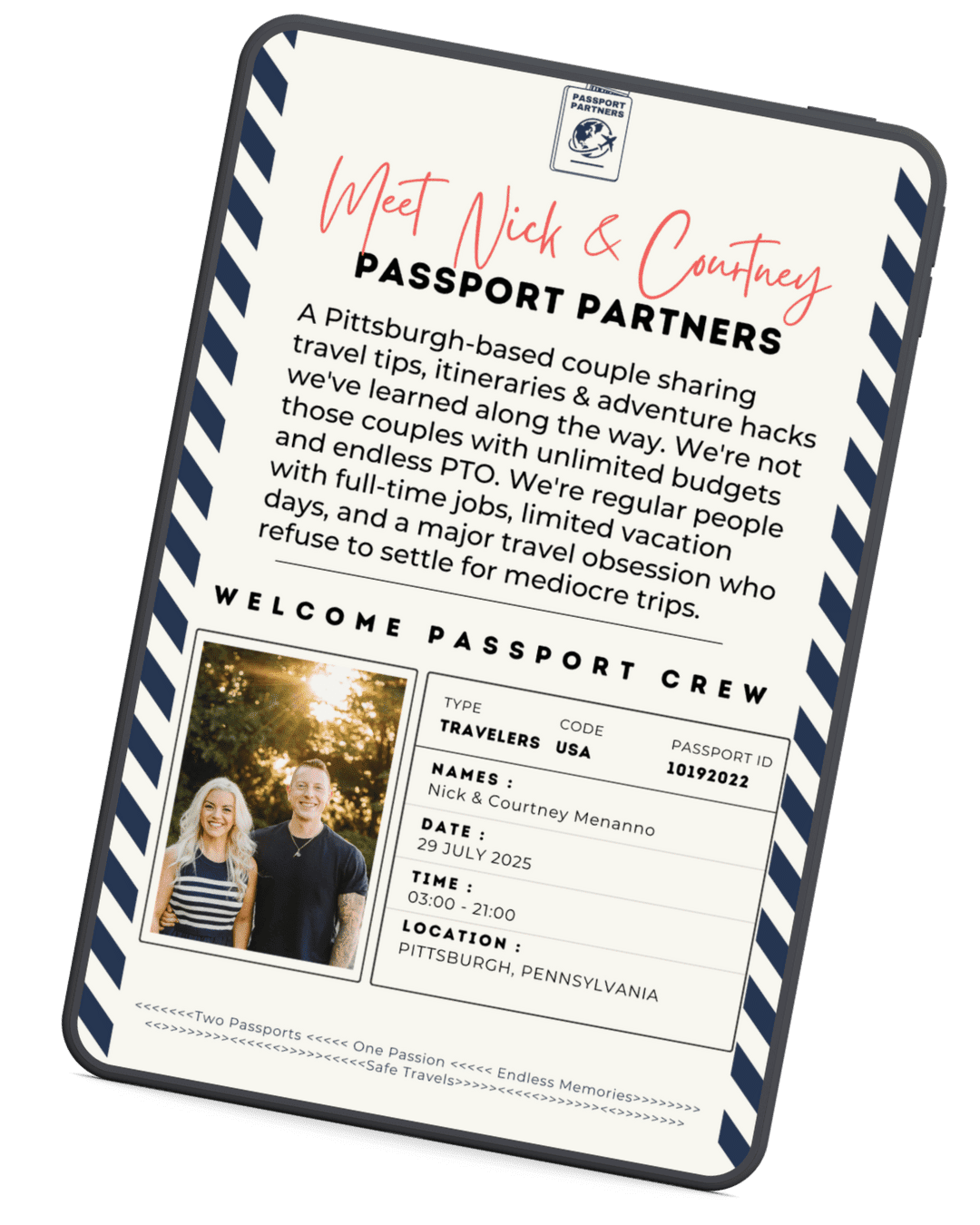 Passport-style welcome graphic with navy striped border and Passport Partners stamp logo. Header reads 'Meet Nick & Courtney PASSPORT PARTNERS' in red script and black bold text. Description states: 'A Pittsburgh-based couple sharing travel tips, itineraries & adventure hacks we've learned along the way. We're not those couples with unlimited budgets and endless PTO. We're regular people with full-time jobs, limited vacation days, and a major travel obsession who refuse to settle for mediocre trips.' Below, 'WELCOME PASSPORT CREW' section features photo of blonde woman in striped tank top and tattooed man in black shirt. Passport details show: Type: Travelers, Code: USA, Names: Nick & Courtney Menanno, Date: 29 July 2025, Time: 03:00-21:00, Location: Pittsburgh, Pennsylvania, Passport ID: 10192022. Bottom banner reads: 'Two Passports, One Passion, Endless Memories, Safe Travels.